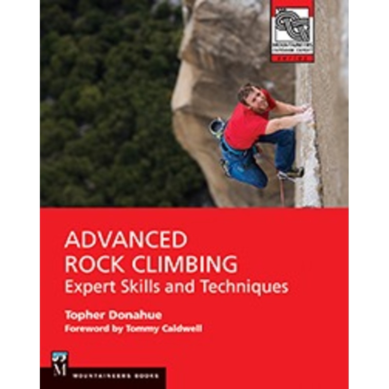 Advanced Rock Climbing: Expert Skills and Techniques