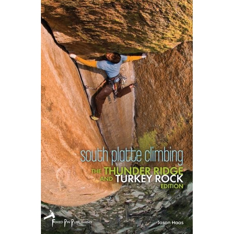 South Platte Climbing: The Thunder Ridge and Turkey Rock Edition