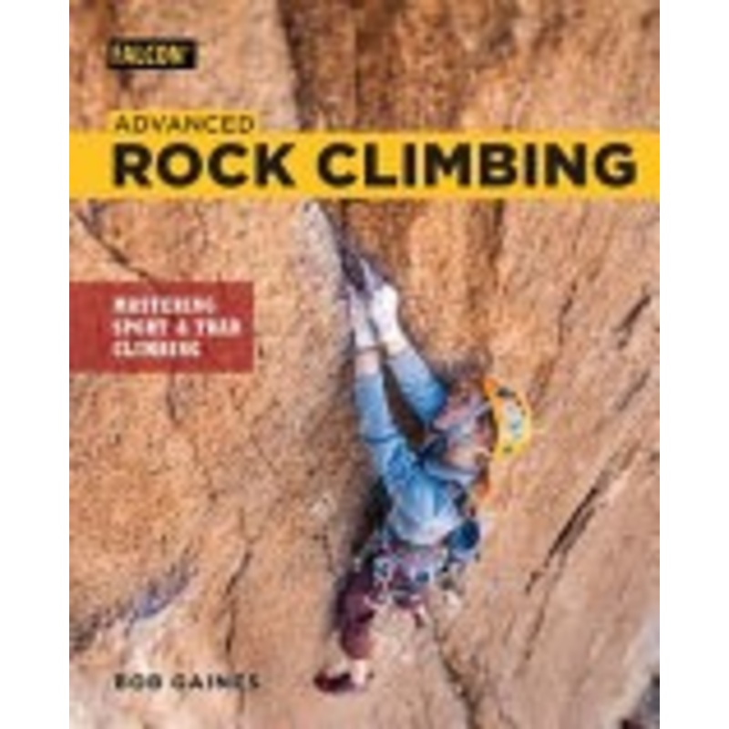 Advanced Rock Climbing: Mastering Sport and Trad