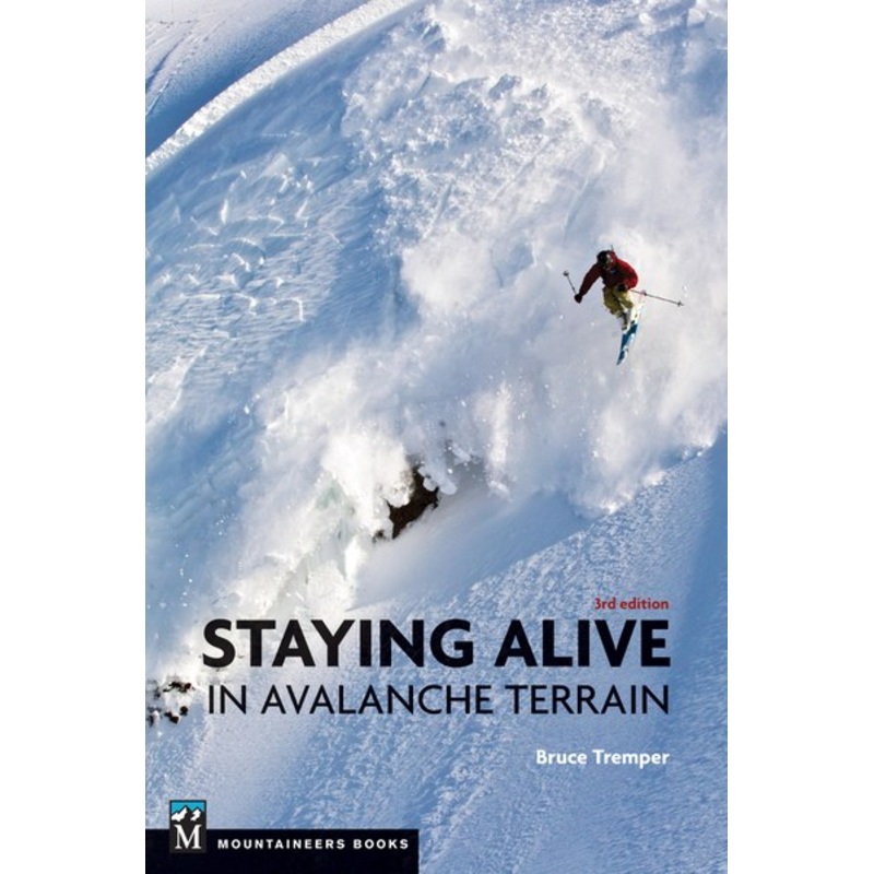 Staying Alive in Avalanche Terrain, 3rd Edition