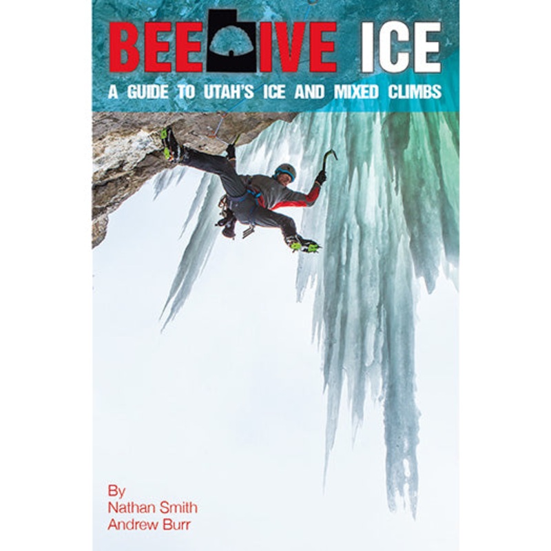Beehive Ice: A Guide To Utah's Ice And Mixed Climbs
