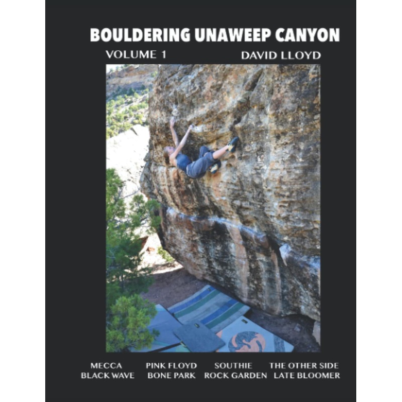 Bouldering Unaweep Canyon Volume 1