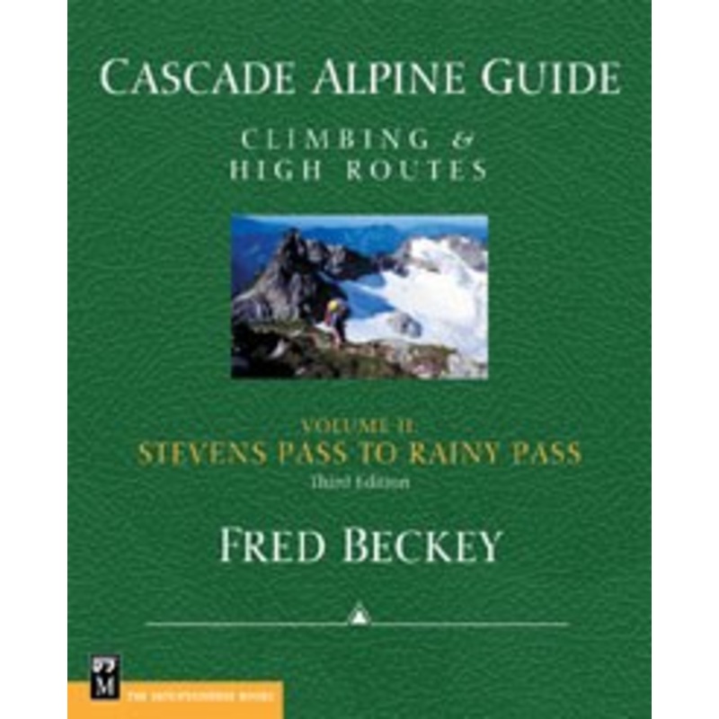 Cascade Alpine Guide, Vol. 2; Stevens Pass to Rainy Pass