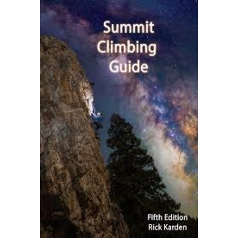 Summit Climbing Guide: Fifth Edition By Rick Karden