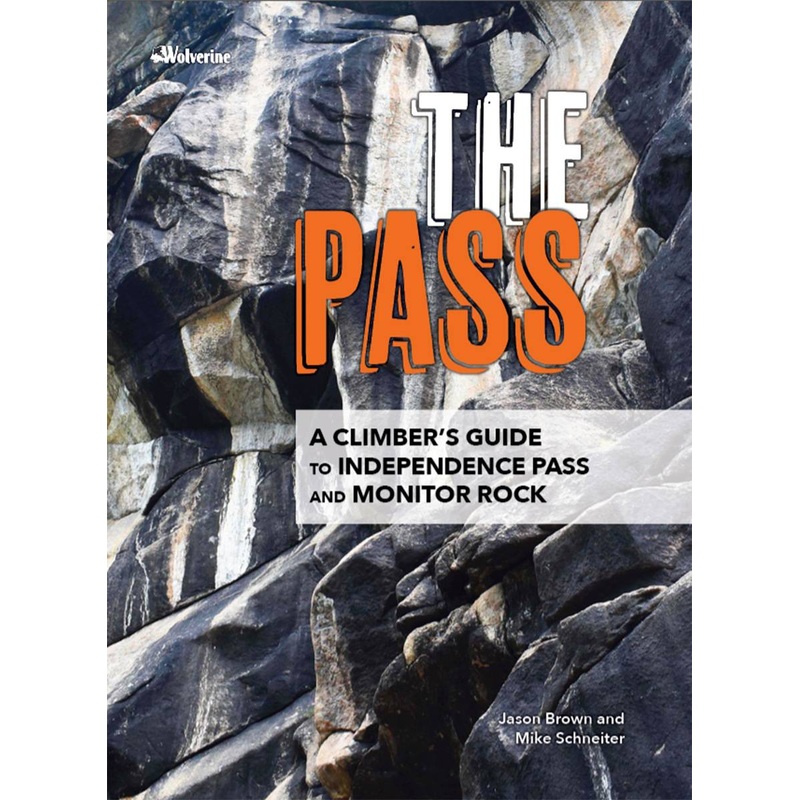 The Pass: A Climbers Guide to Independence Pass and Monitor Rock