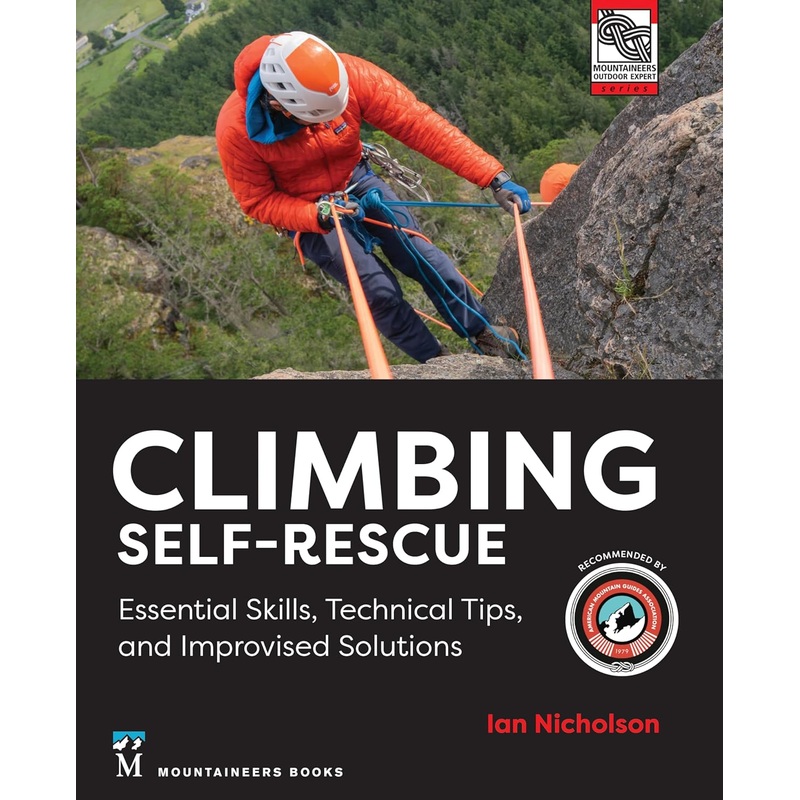 Climbing Self-Rescue Essential Skills, Technical Tips & Improvised Solutions