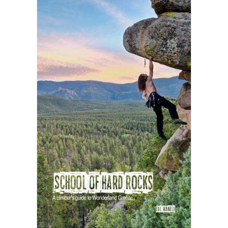 School of Hard Rocks: A climber's guide to Wonderland Granite