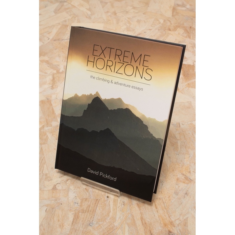 Extreme Horizons, The Climbing & Adventure Essays - By David Pickford