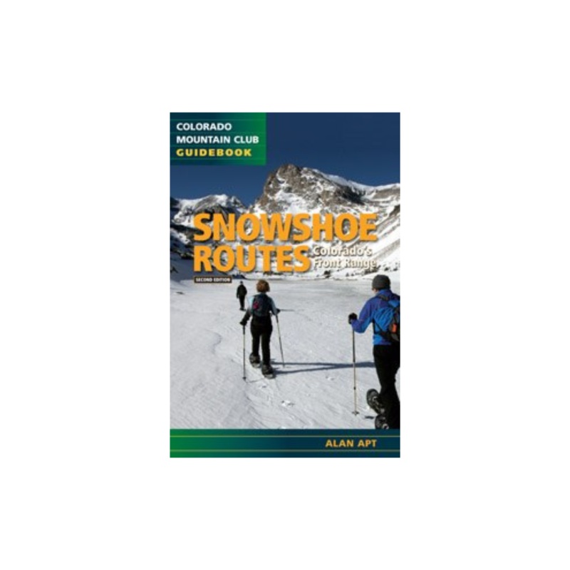 Snowshoe Routes: Colorado's Front Range, 2nd Edition