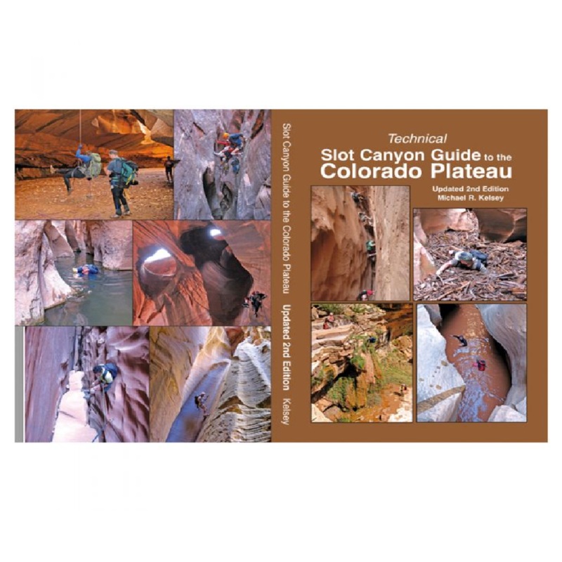 Technical Slot Canyon Guide to the Colorado Plateau - 2nd Edition