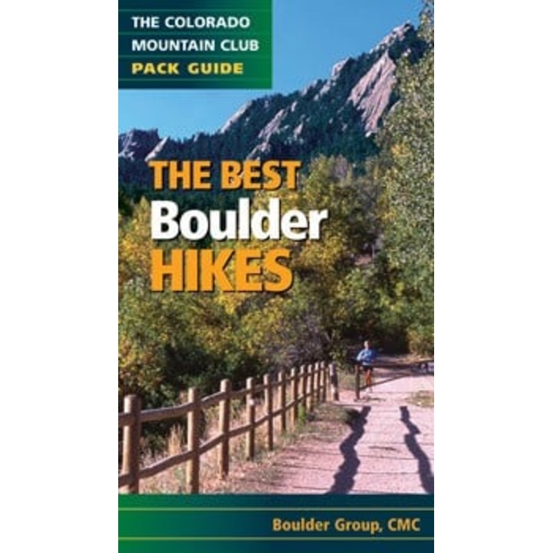 The Best Boulder Hikes (Colorado Mountain Club Pack Guides)