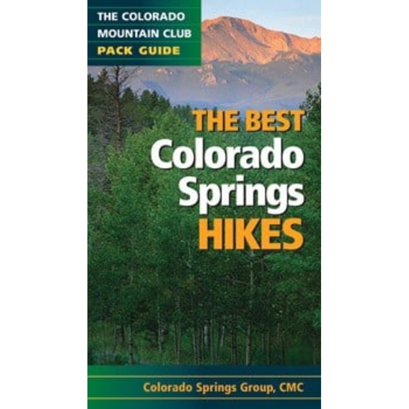 The Best Colorado Springs Hikes Book (Colorado Mountain Club Pack Guide)