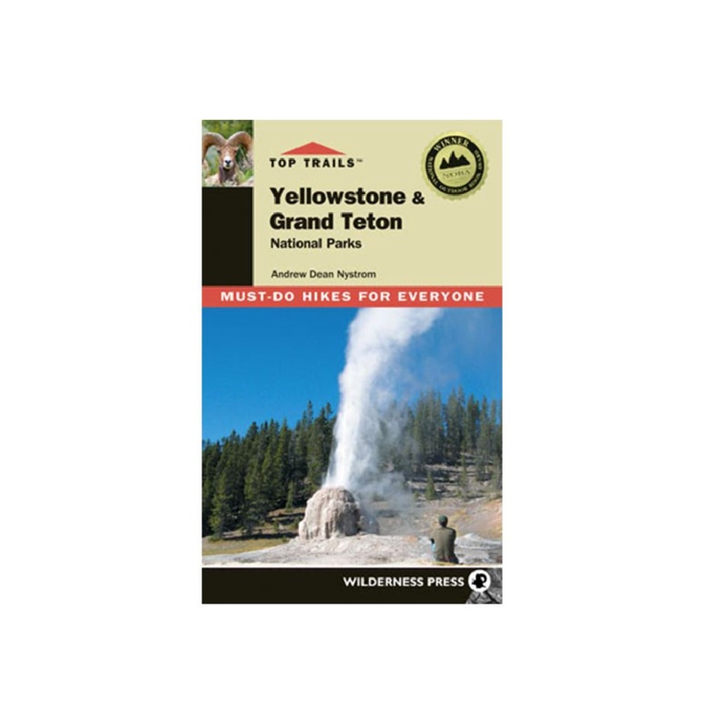 Top Trails Yellowstone & Tetons - Andrew Dean Nystrom