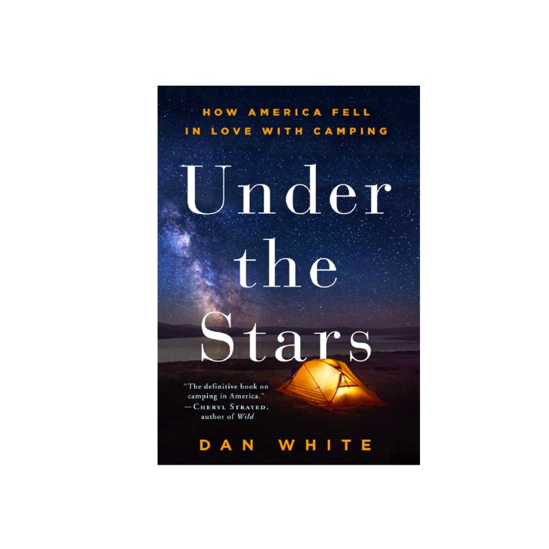 Under the Stars - How America Fell In Love with Camping