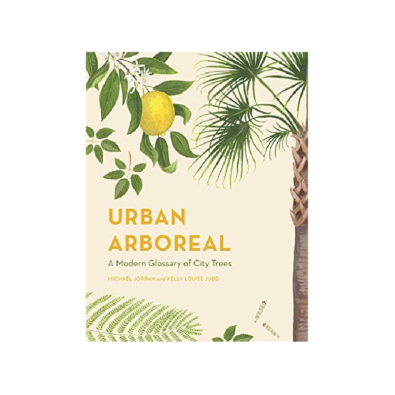 Urban Arboreal: A Modern Glossary of City Trees
