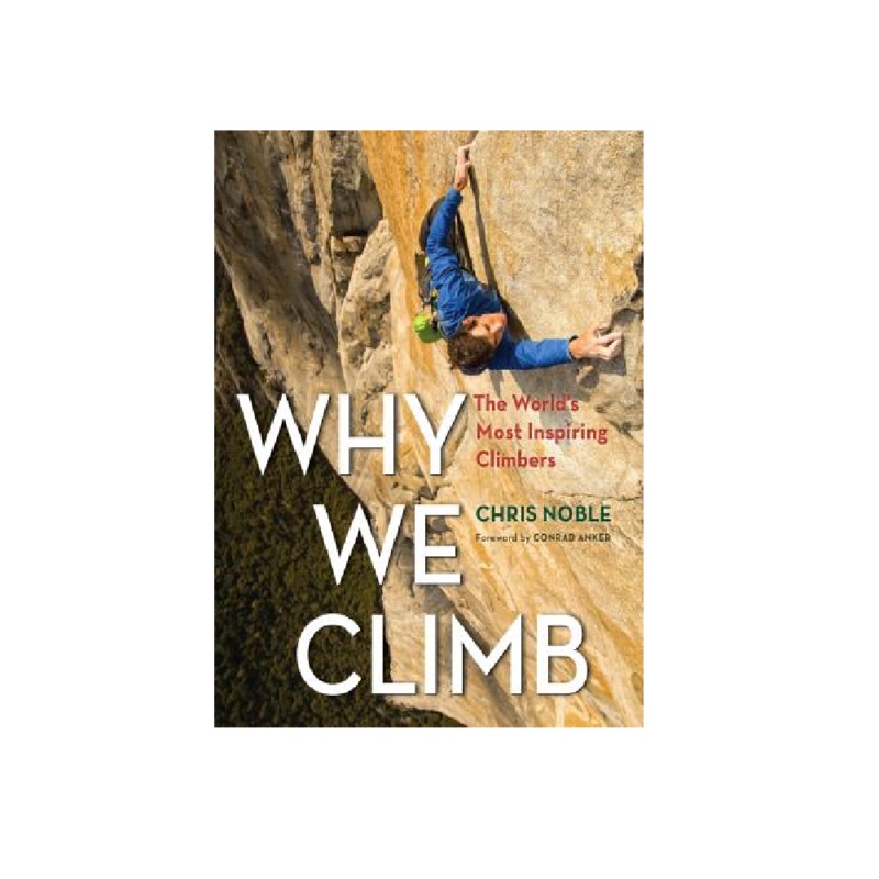 Why We Climb - The World's Most Inspiring Climbers