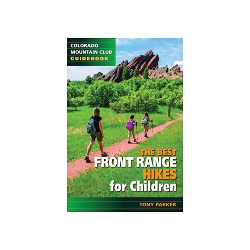 The Best Front Range Hikes for Children (Colorado Mountain Club Guidebook)