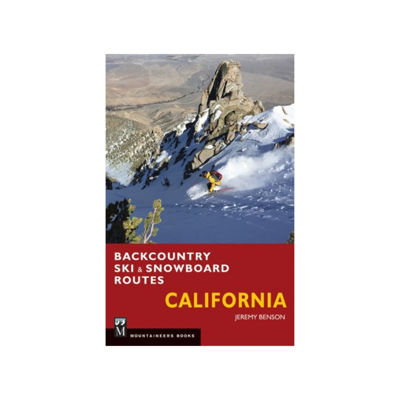 Backcountry Ski & Snowboard Routes: California Guidebook