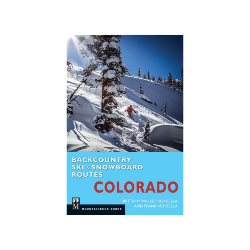 Backcountry Ski & Snowboard Routes: Colorado Guidebook