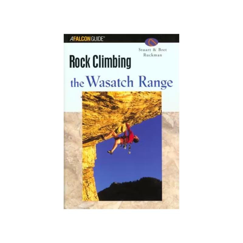 A Falcon Guide: Rock Climbing the Wasatch Range Book