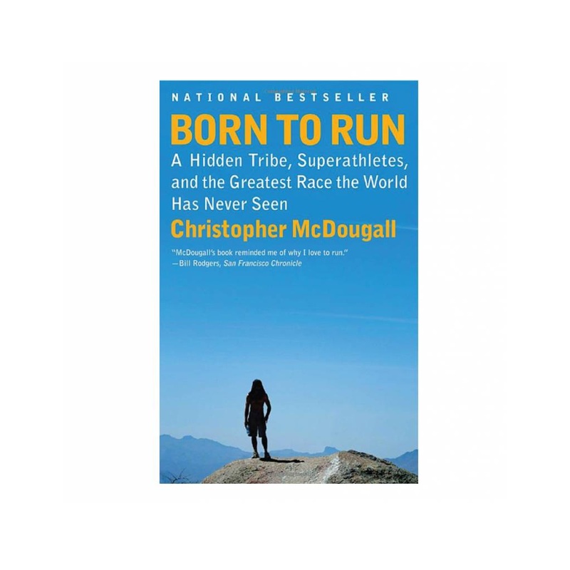 Born to Run: A Hidden Tribe, Superathletes, and the Greatest Race the World Has Never Seen