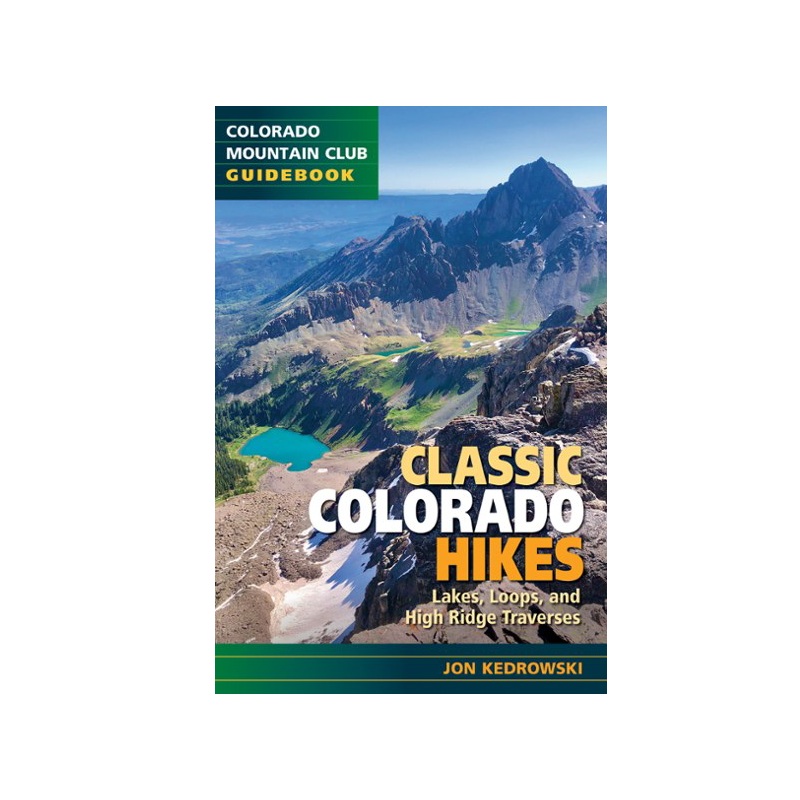 Classic Colorado Hikes: Lakes Loops and High Ridge Traverses Book