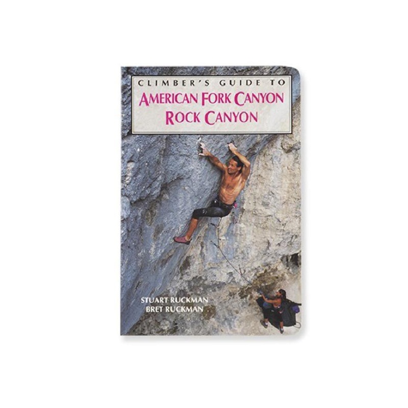 Climber's Guide to American Fork Canyon and Rock Canyon