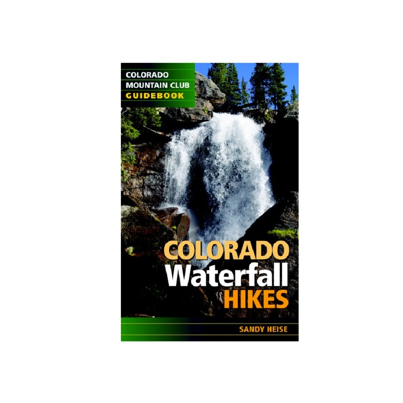 Colorado Waterfall Hikes (Colorado Mountain Club Guidebook)
