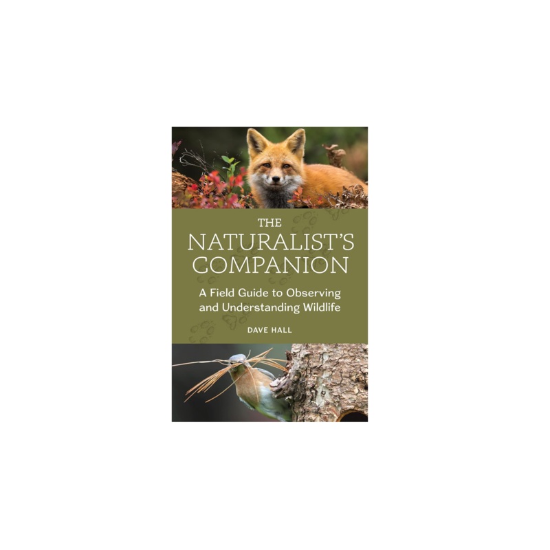 The Naturalist's Companion: A Field Guide to Observing and Understanding Wildlife Book