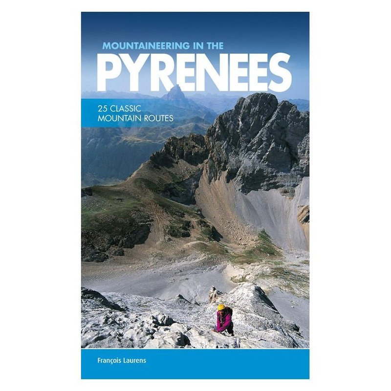 Mountaineering in the Pyrenees: 25 Classic Mountain Routes