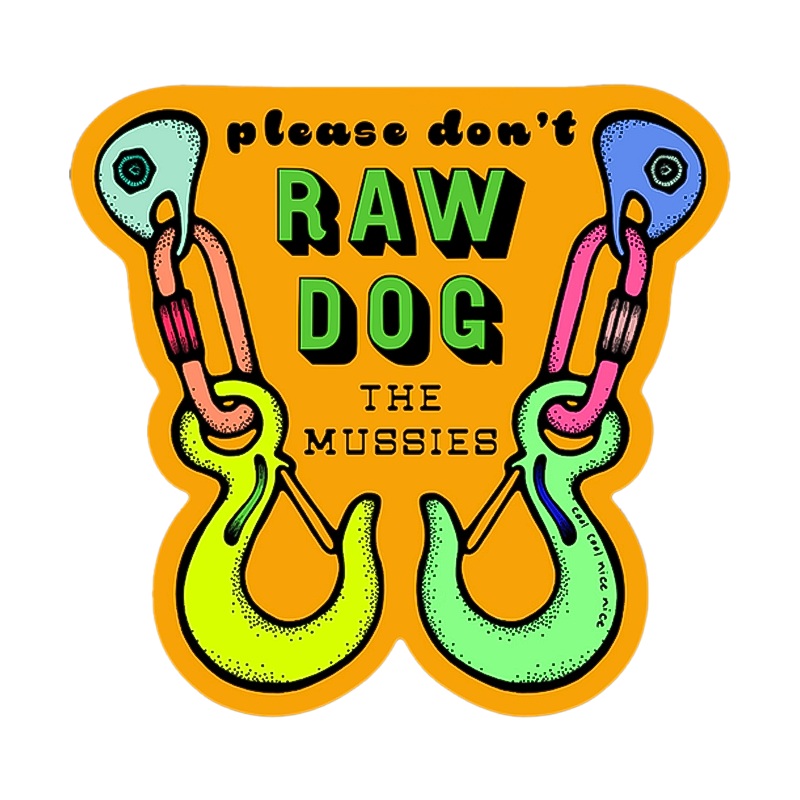 Cool Cool Nice Nice Please Don't Raw Dog the Mussies Sticker