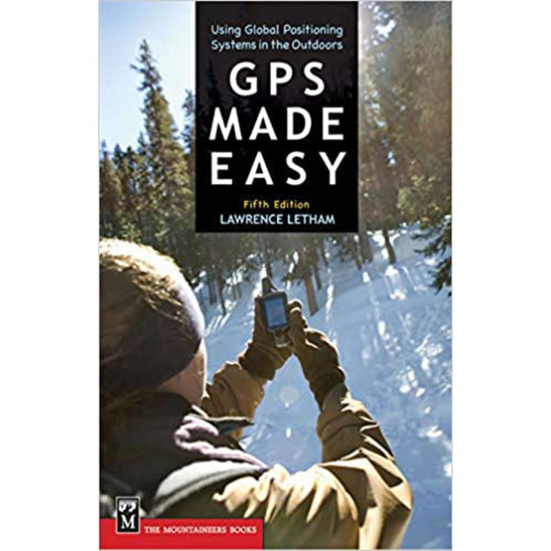 GPS Made Easy: Using Global Positioning Systems in the Outdoors, 5th Edition