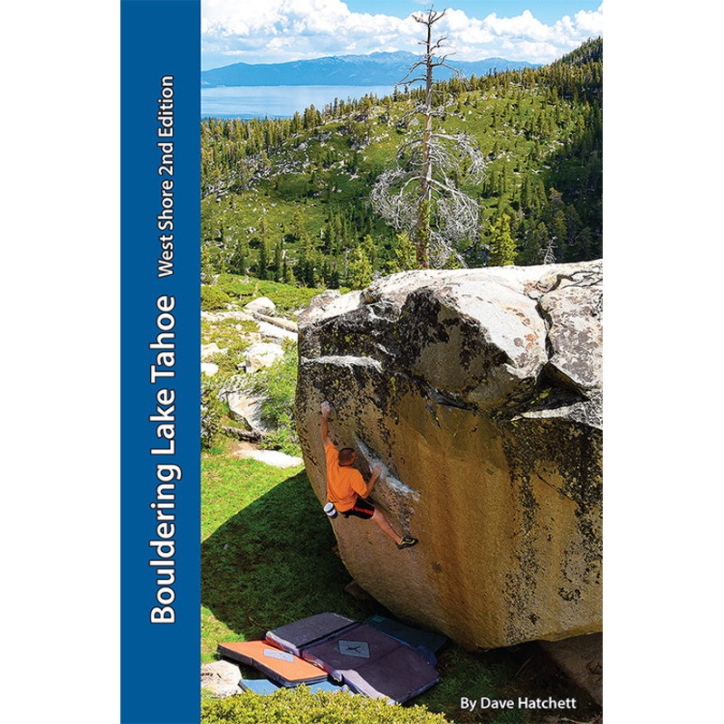 Bouldering Lake Tahoe: West Shore 2nd Edition