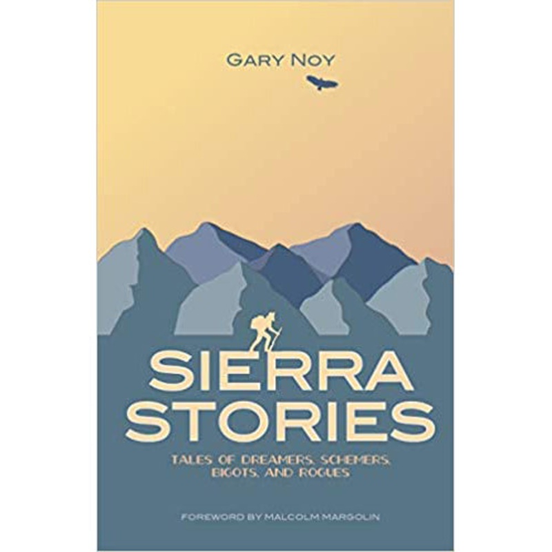 Sierra Stories: Tales of Dreamers, Schemers, Bigots, and Rogues