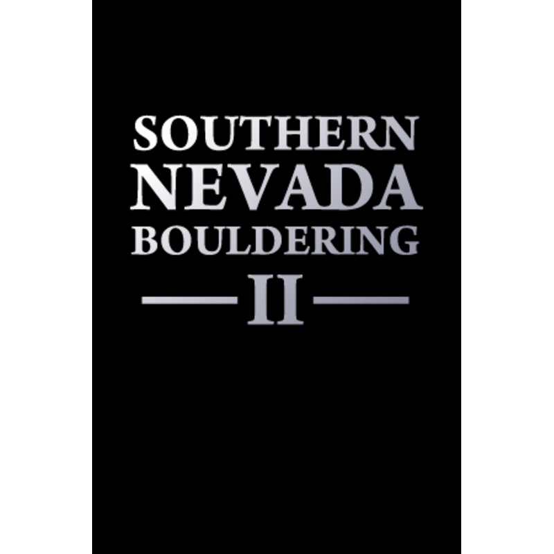 Southern Nevada Bouldering II Climbing Guidebook