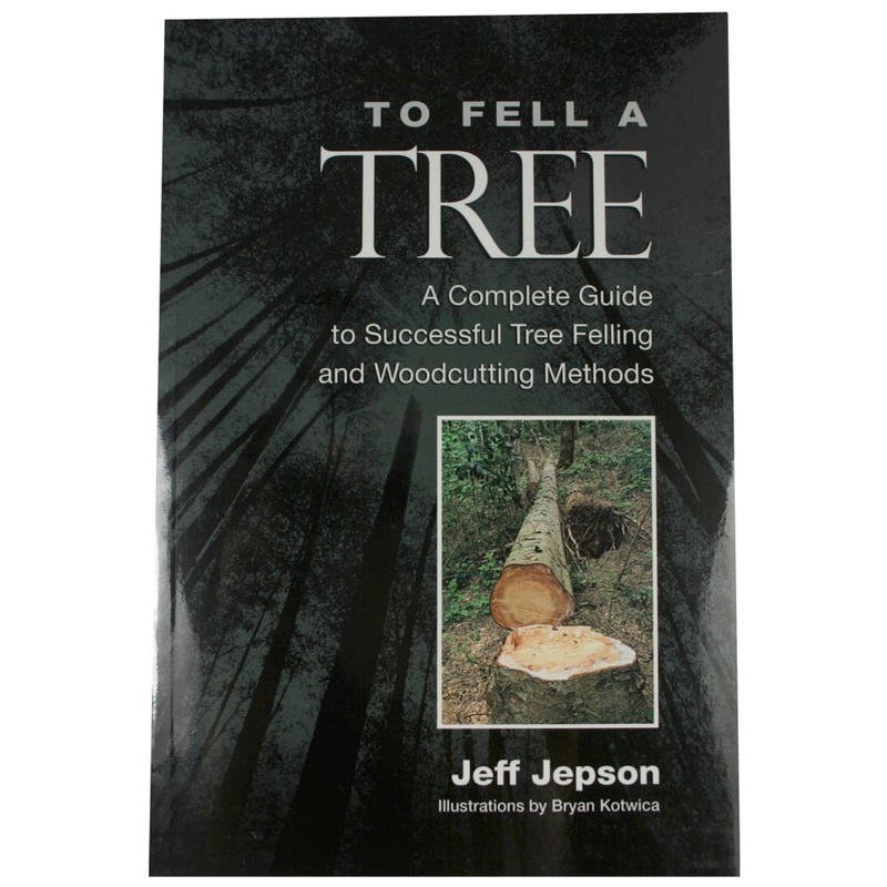 To Fell a Tree Complete Guide Arborist Book Jeff Jepson