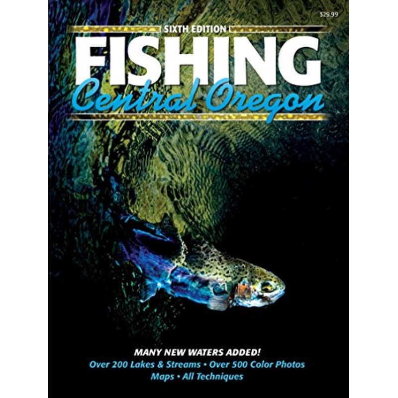 Fishing Central Oregon, 6th Edition