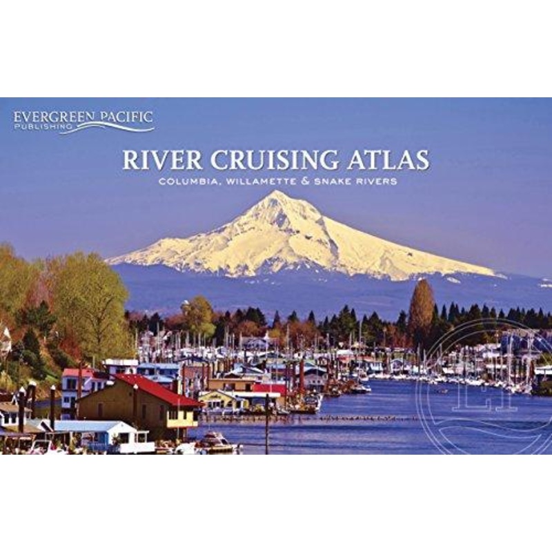 River Cruising Atlas: Columbia, Willamette & Snake Rivers